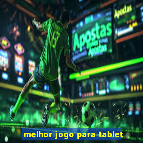 melhor jogo para tablet