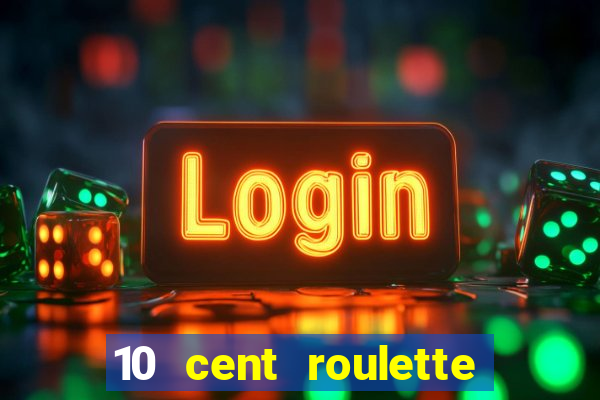 10 cent roulette online casinos