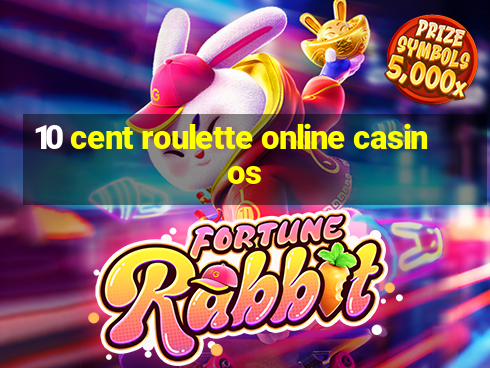 10 cent roulette online casinos