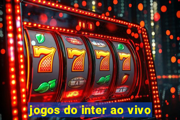 jogos do inter ao vivo