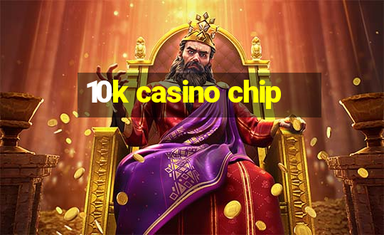 10k casino chip