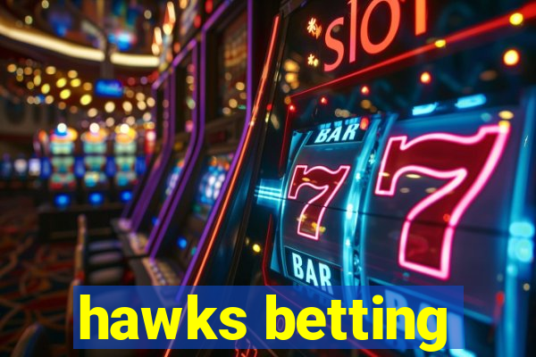 hawks betting