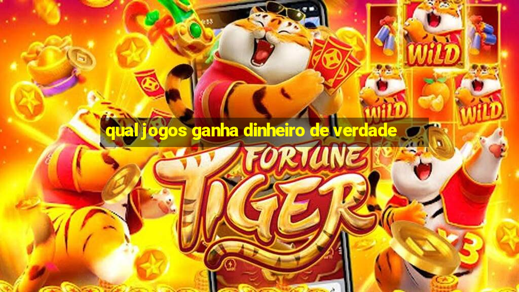 qual jogos ganha dinheiro de verdade