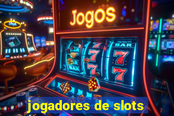 jogadores de slots