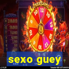 sexo guey