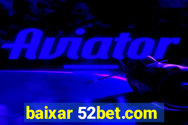 baixar 52bet.com