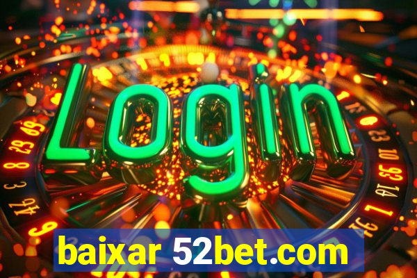 baixar 52bet.com