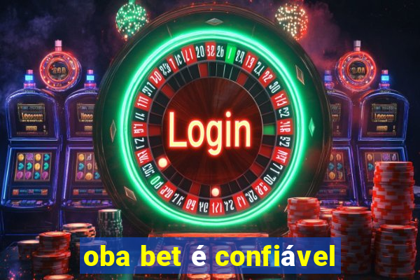 oba bet é confiável