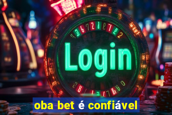 oba bet é confiável