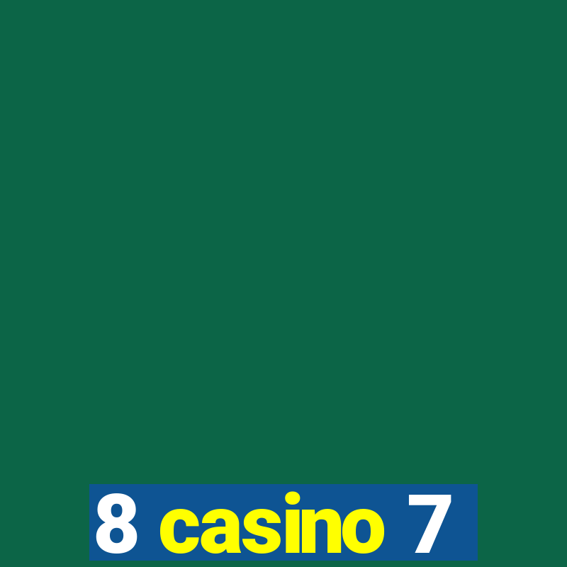 8 casino 7