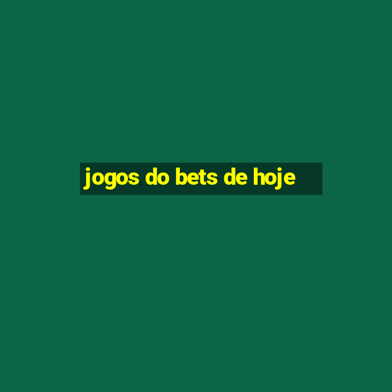 jogos do bets de hoje