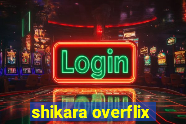 shikara overflix