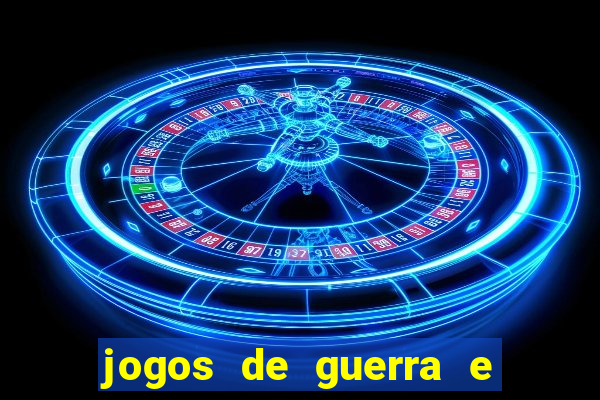 jogos de guerra e de estrategia