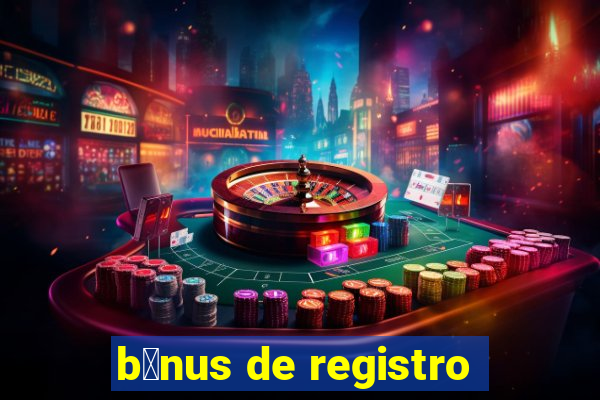 b么nus de registro