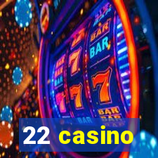 22 casino