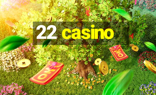 22 casino