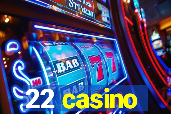 22 casino