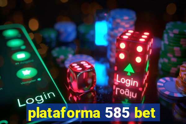 plataforma 585 bet