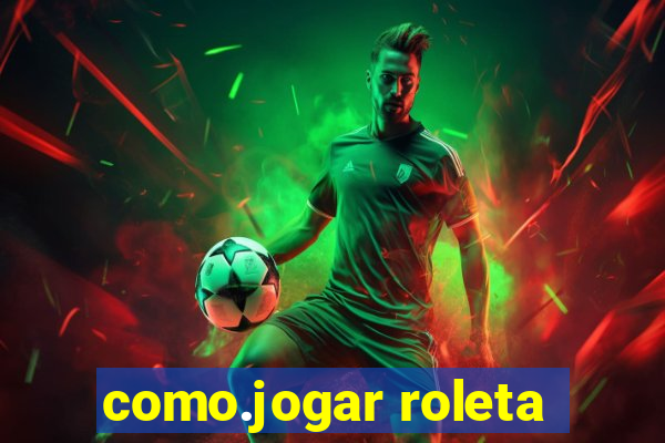 como.jogar roleta