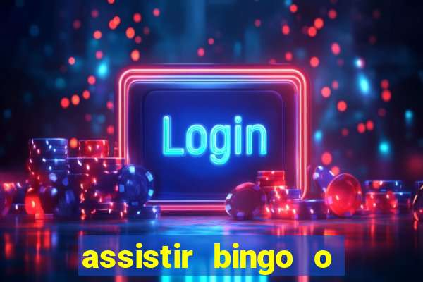 assistir bingo o rei das manhas filme completo dublado