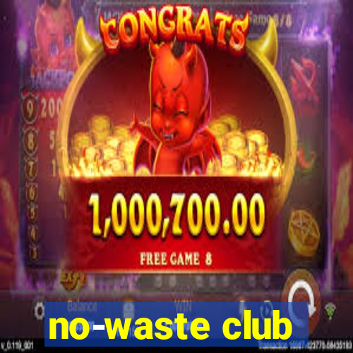 no-waste club