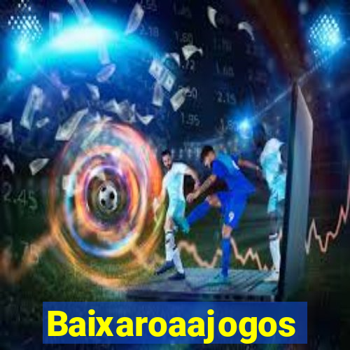 Baixaroaajogos