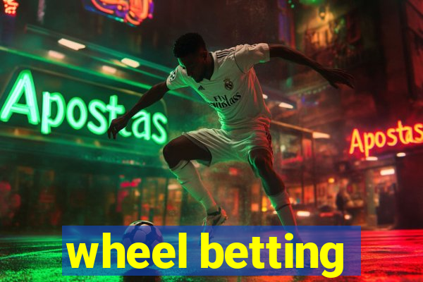 wheel betting