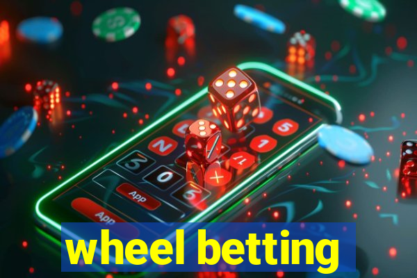 wheel betting