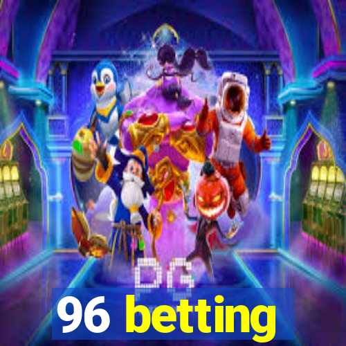 96 betting