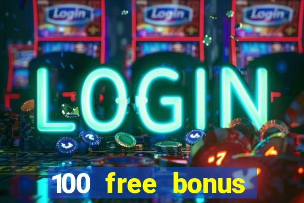 100 free bonus casino no deposit gcash 2023