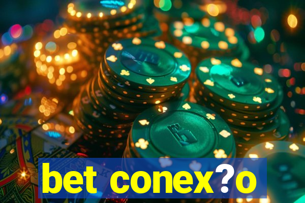 bet conex?o