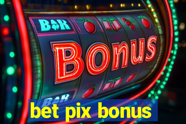 bet pix bonus