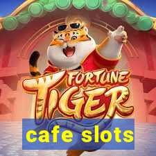 cafe slots