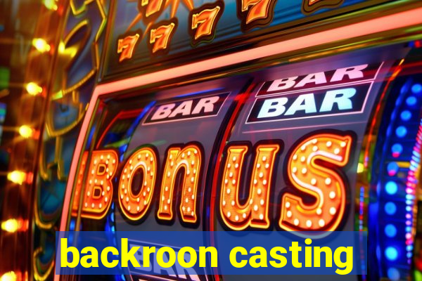 backroon casting