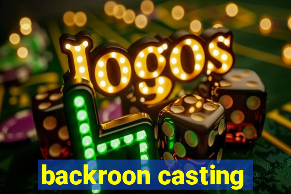 backroon casting