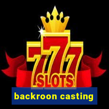 backroon casting