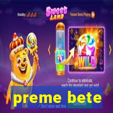 preme bete