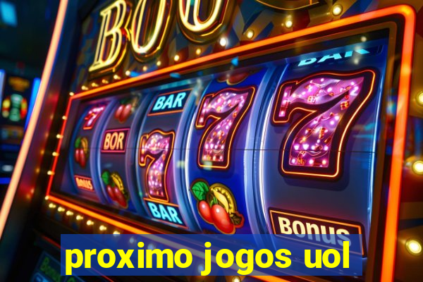 proximo jogos uol