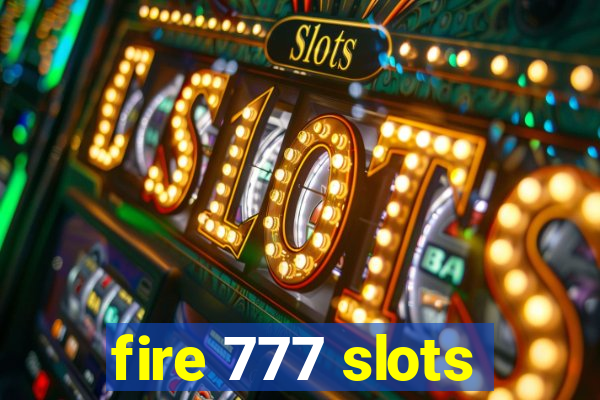 fire 777 slots