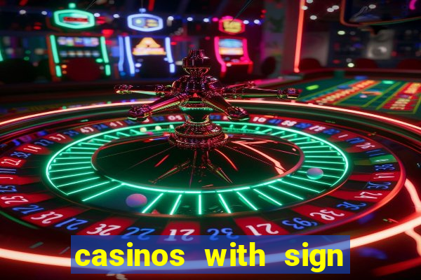 casinos with sign up bonus