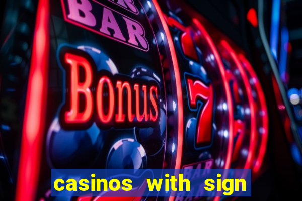 casinos with sign up bonus