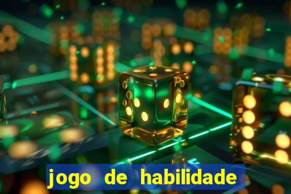 jogo de habilidade para ganhar dinheiro