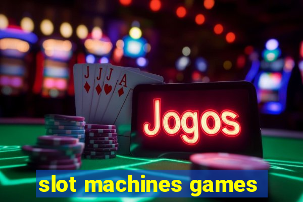 slot machines games