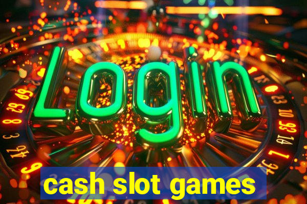 cash slot games