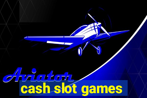 cash slot games