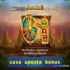 casa aposta bonus sem deposito