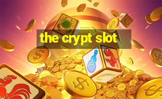 the crypt slot