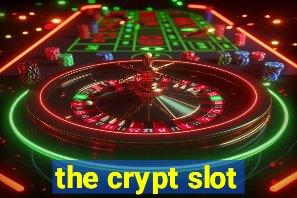 the crypt slot