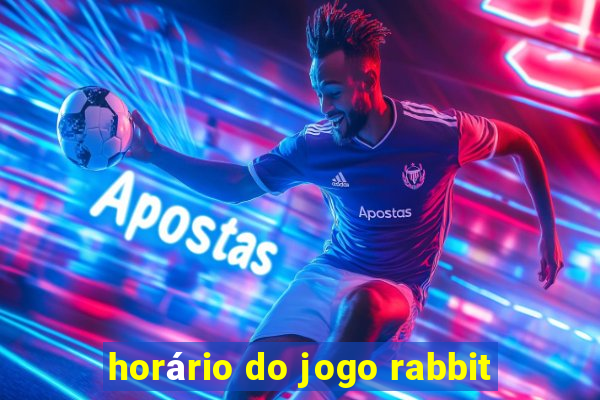 horário do jogo rabbit