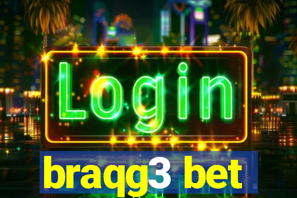 braqg3 bet